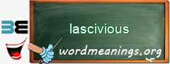 WordMeaning blackboard for lascivious